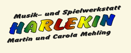 Musik- und Spielwerkstatt HARLEKIN; Martin und Carola Mehling